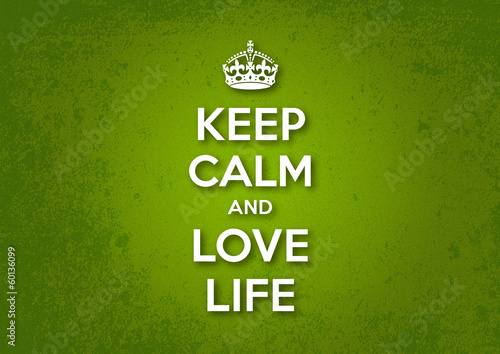 Keep Calm and Love Life