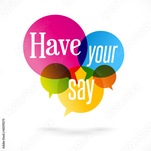 Have your say! - Speech bubbles