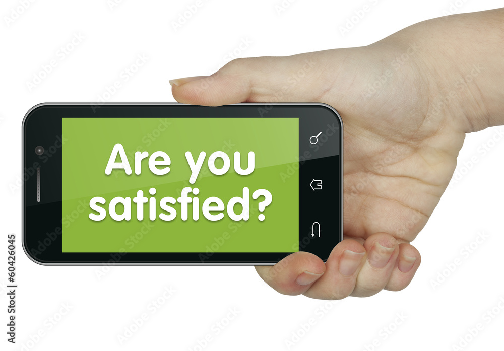 Are you satisfied? Phone Are you satisfied? Phone
