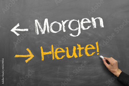 morgen, heute