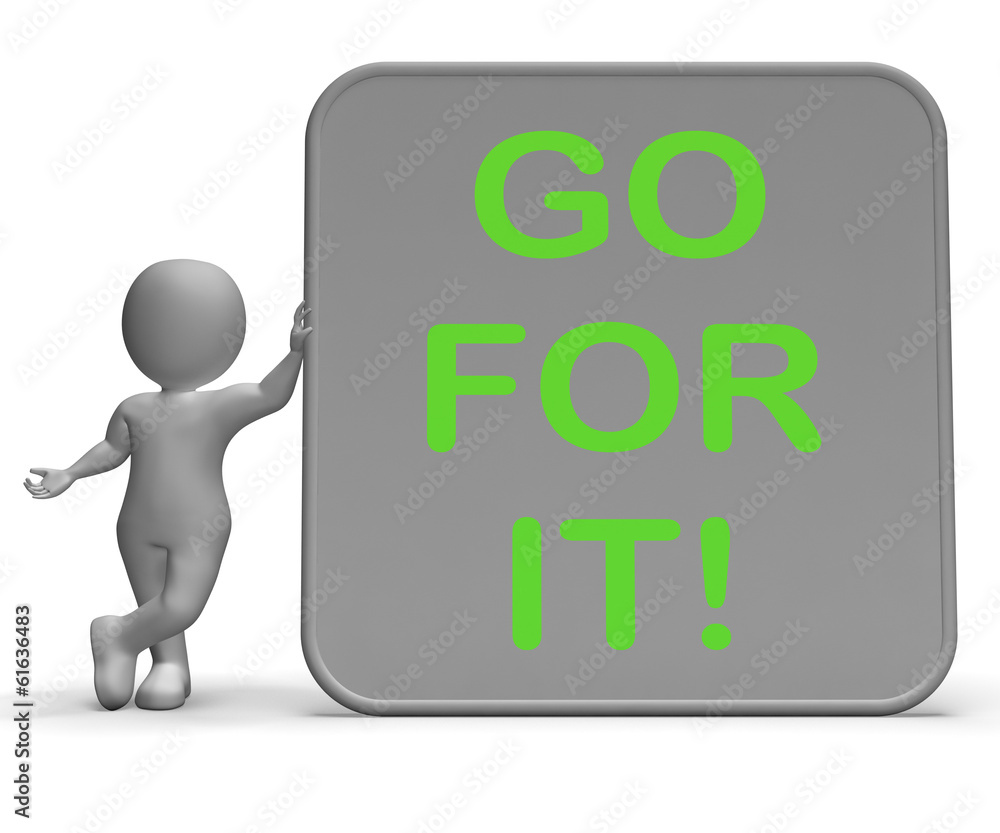 Go For It Sign Shows Goals Or Opportunities Go For It Sign Shows Goals Or Opportunities