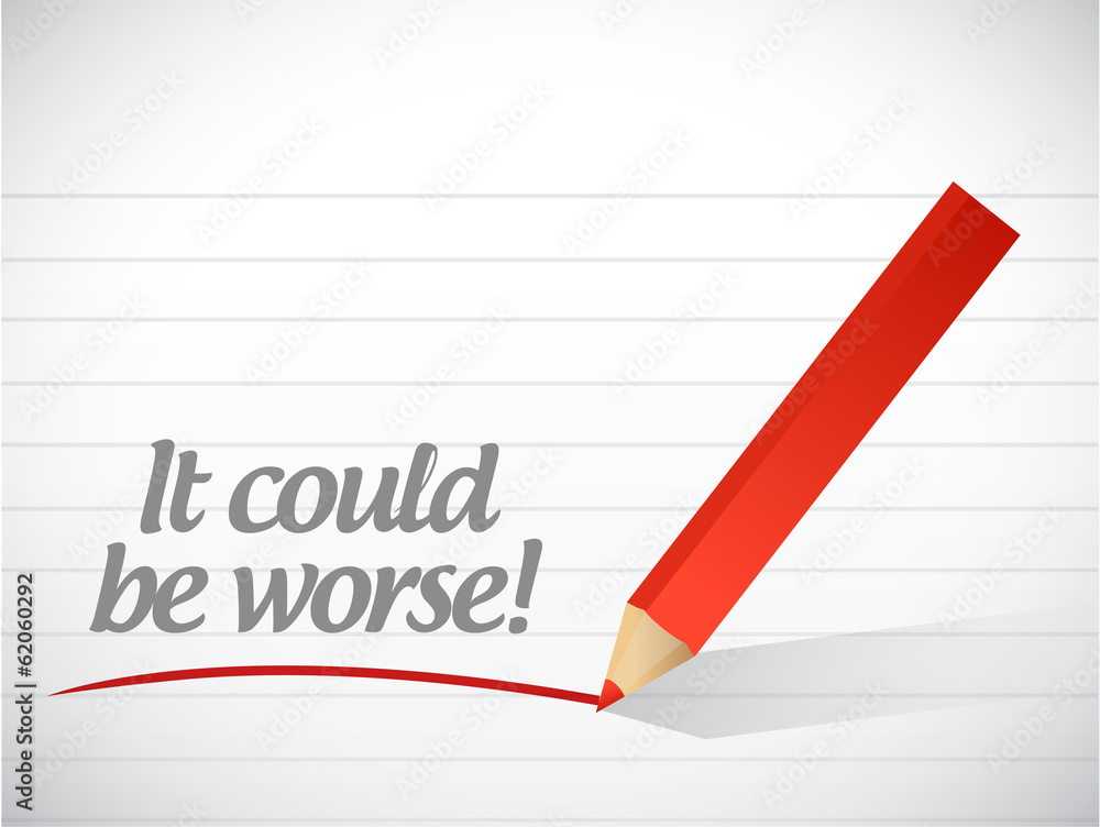 it could be worse message illustration design it could be worse message illustration design