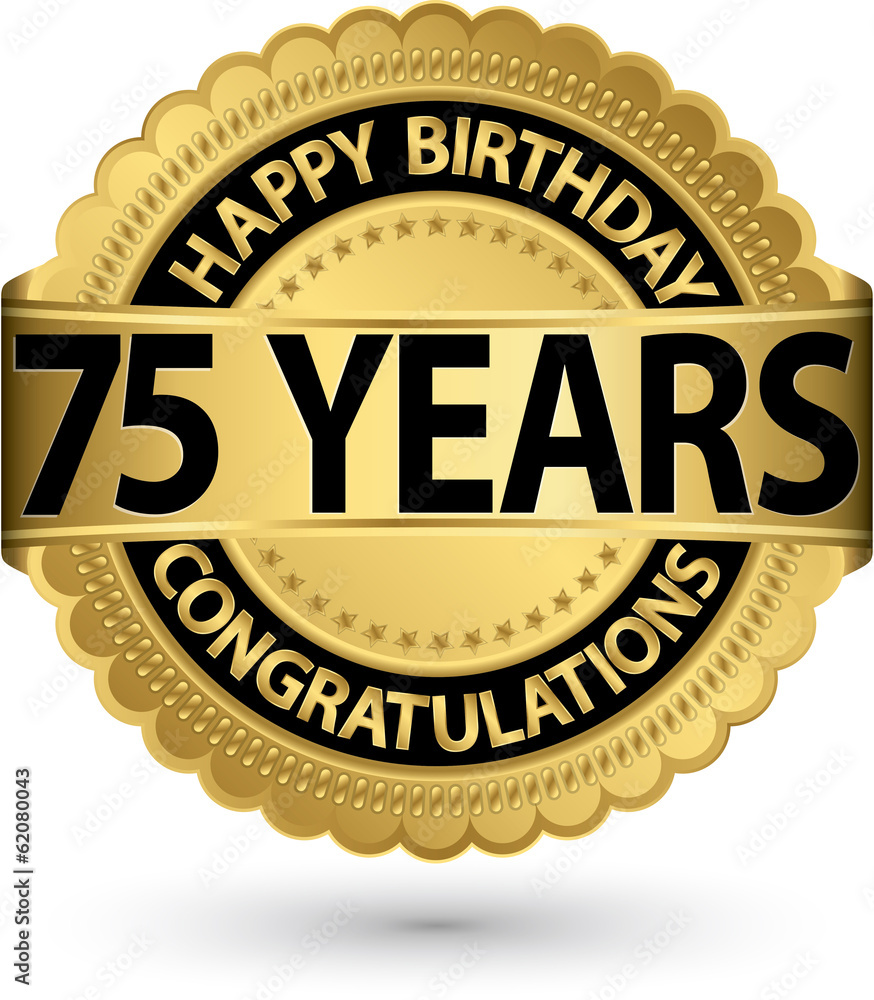 Happy birthday 75 years gold label, vector illustration Happy birthday 75 years gold label, vector illustration