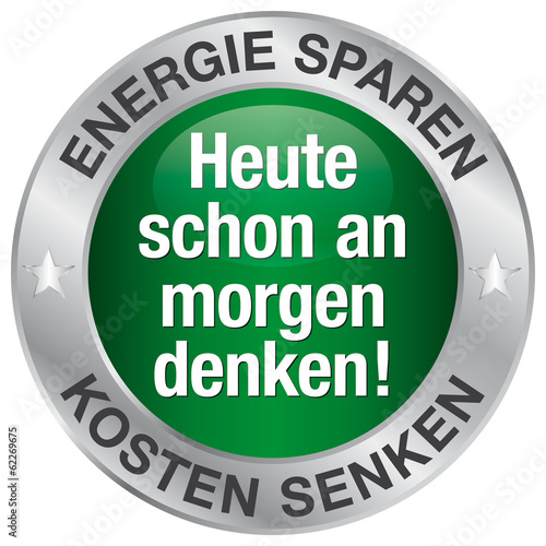 Heute schon an morgen denken! Energie sparen - Kosten senken