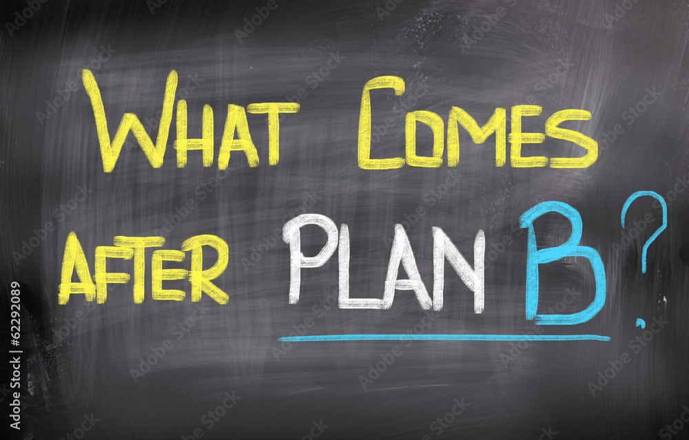 What Comes After Plan B Concept What Comes After Plan B Concept