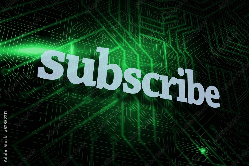 Subscribe against green and black circuit board Subscribe against green and black circuit board