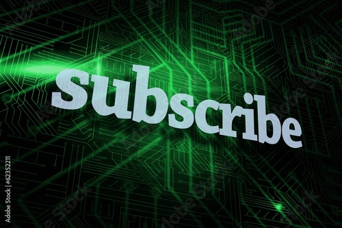 Subscribe against green and black circuit board