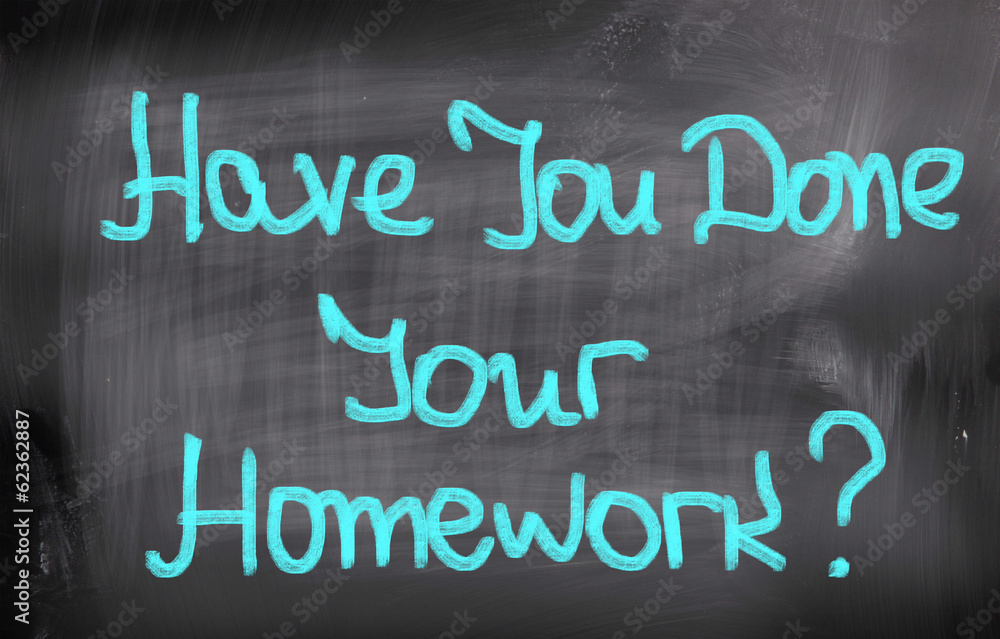 Have You Done Your Homework Concept Have You Done Your Homework Concept