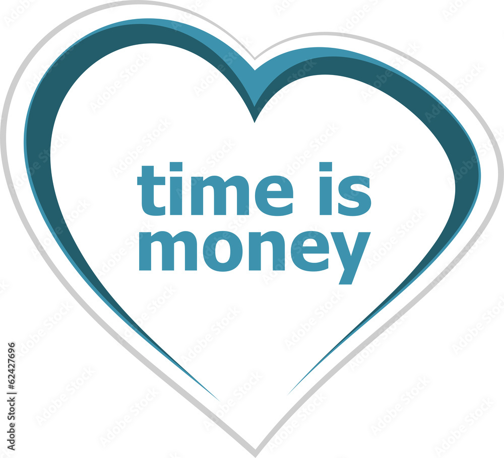 Business concept, time is money words on love heart Business concept, time is money words on love heart