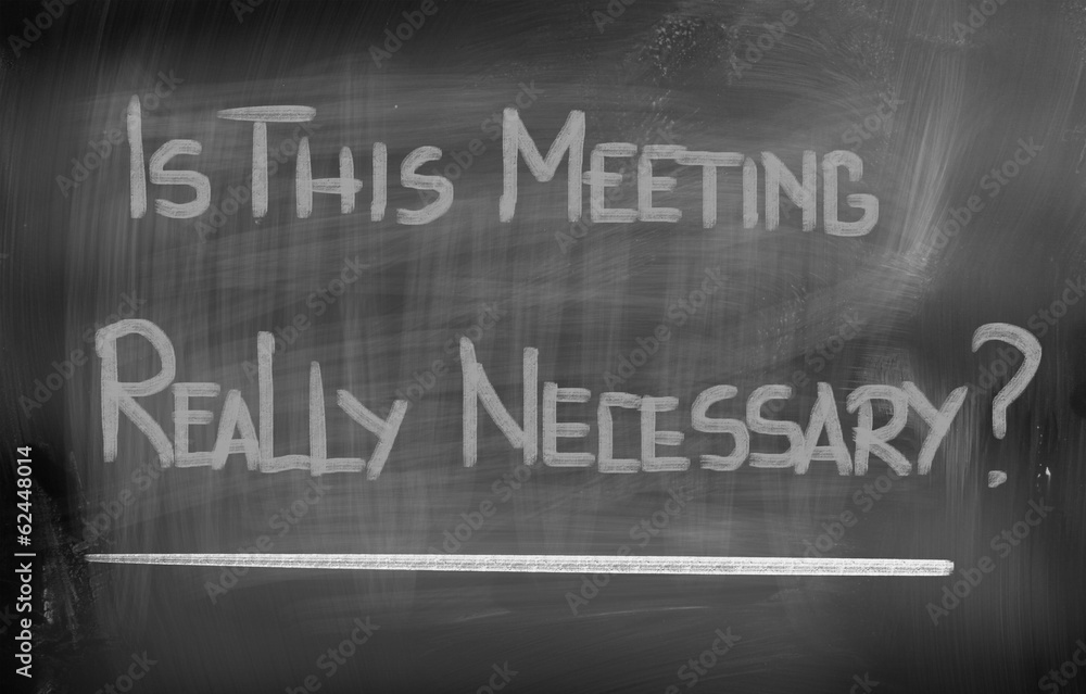 Is This Meeting Really Necessary Concept Is This Meeting Really Necessary Concept