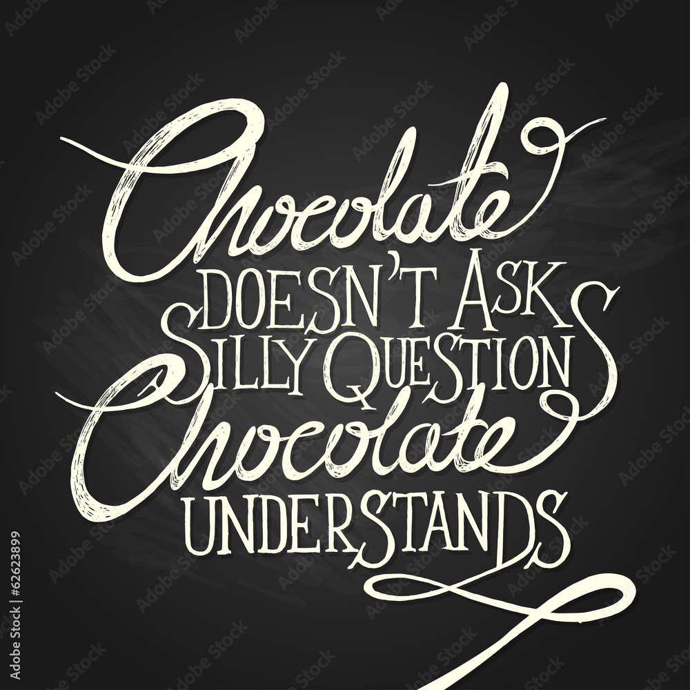 CHOCOLATE UNDERSTANDS - phrase - chalkboard CHOCOLATE UNDERSTANDS - phrase - chalkboard