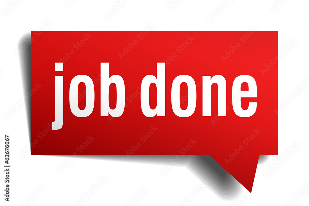 Job done red 3d realistic paper speech bubble isolated on white Job done red 3d realistic paper speech bubble isolated on white