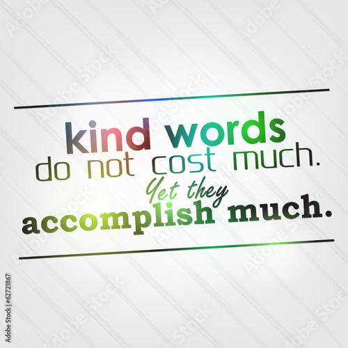 Kind words do not cost much