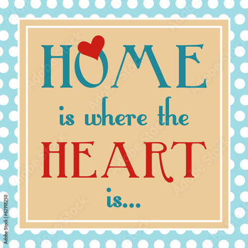 Home is where the heart is