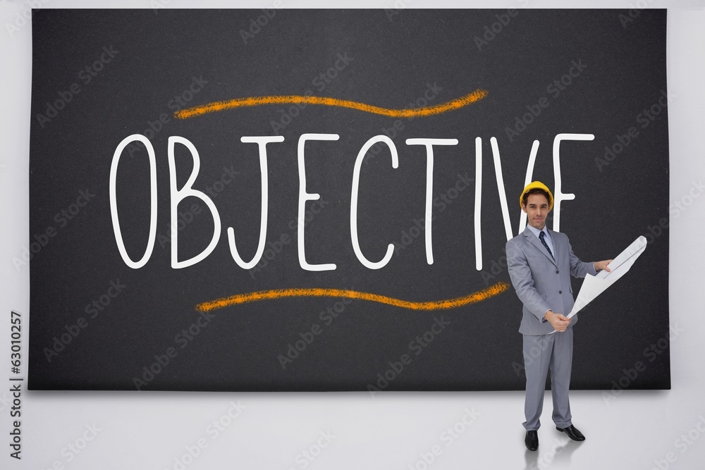 Architect standing against the word objective Architect standing against the word objective