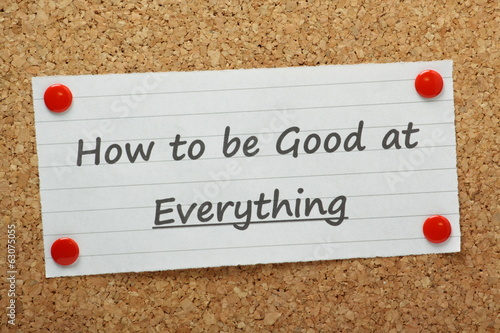 How to be Good at Everything