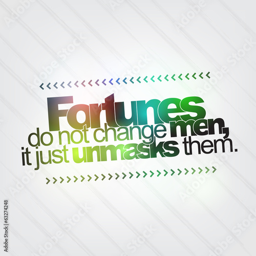 Fortunes do not change men