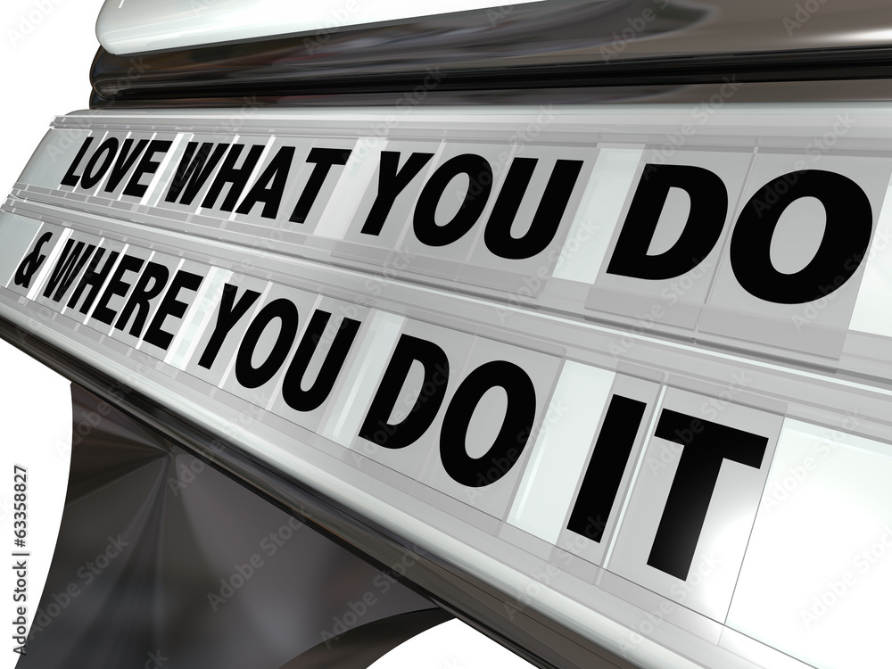 Obraz premium Love What You Do Where You Do It Plastic Letters Sign