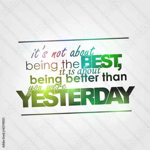 Be better than yesterday