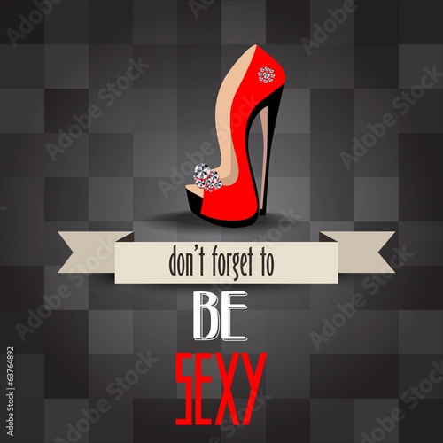 High heels shoes poster with message"don't forget to be sexy"