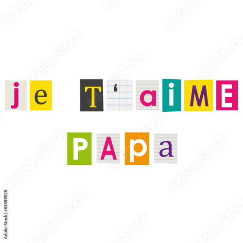 Je t'aime papa.