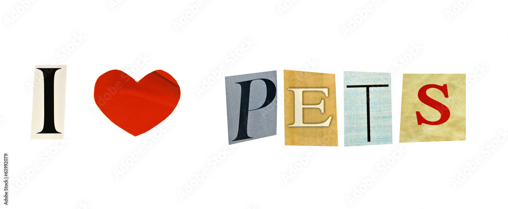 I Love pets formed with magazine letters on a white background I Love pets formed with magazine letters on a white background