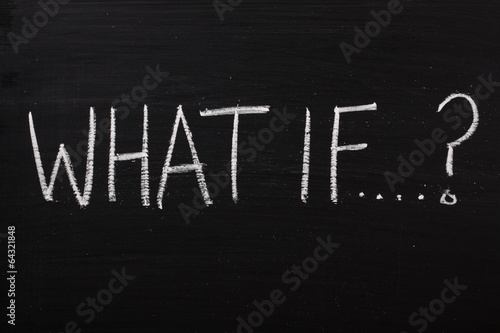 The phrase What If written on a blackboard photo