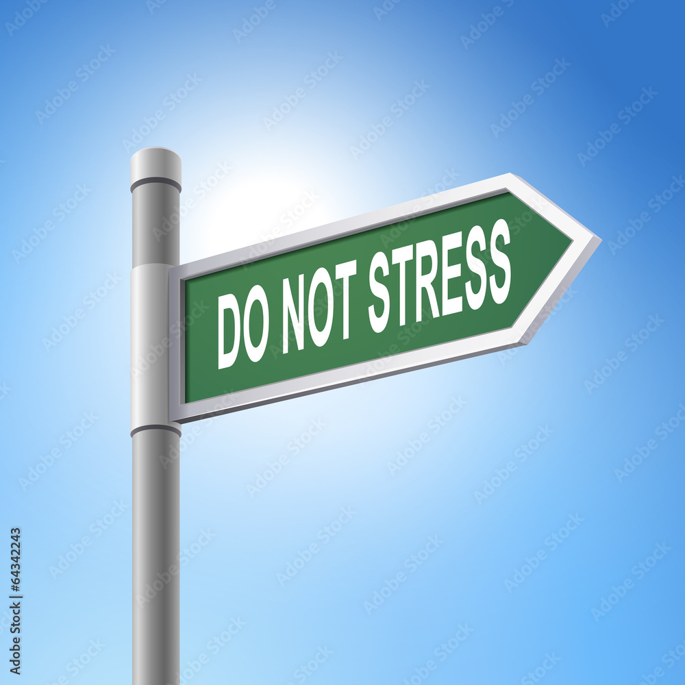 3d road sign saying do not stress 3d road sign saying do not stress