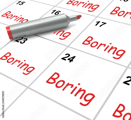 Boring Calendar Means Uninteresting Tedious And Mundane