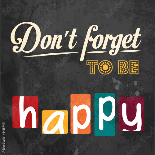 Don't forget to be happy! Motivational background