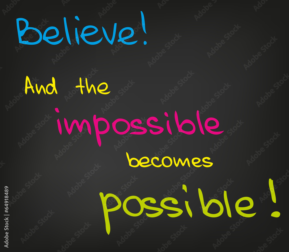 Obraz premium Believe, all the impossible