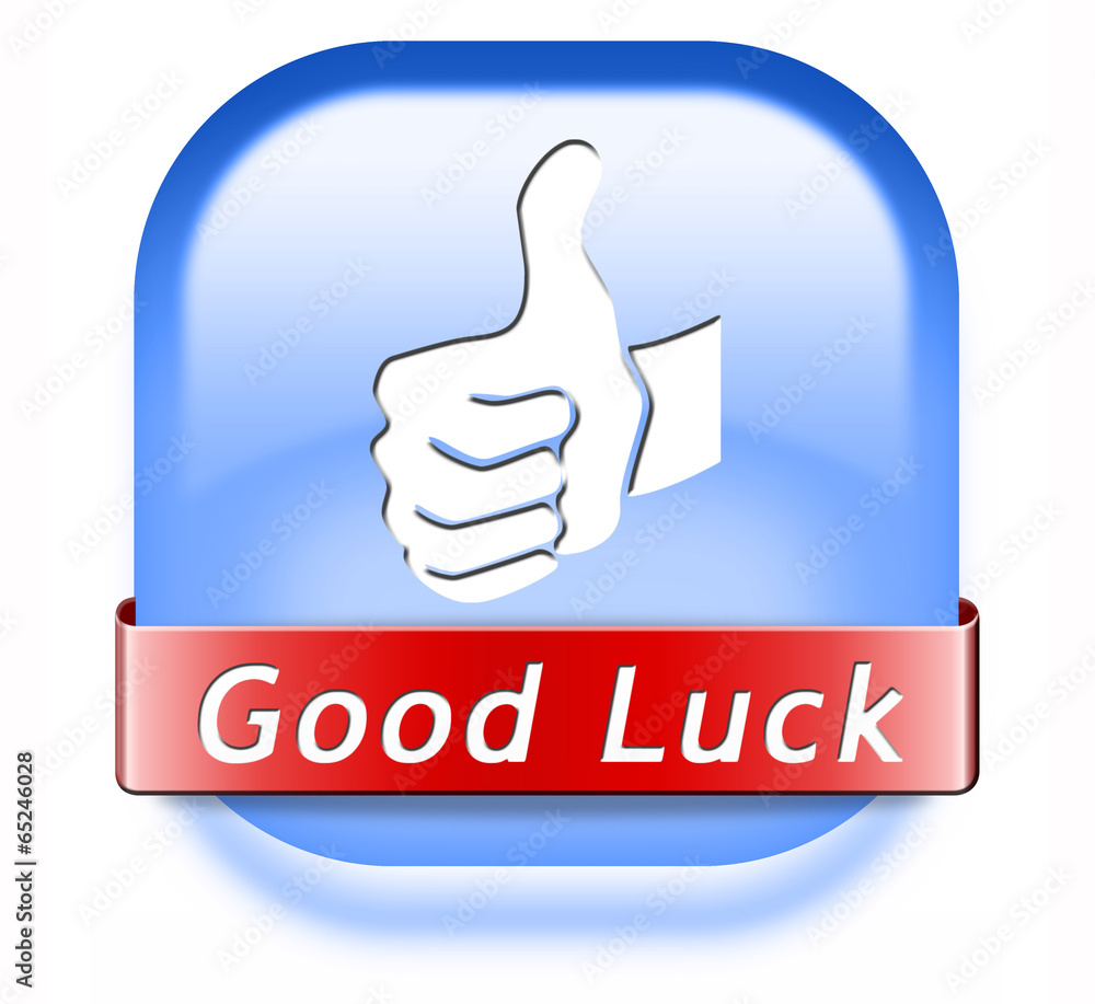good luck