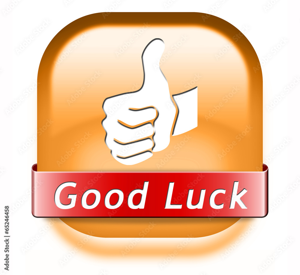 good luck