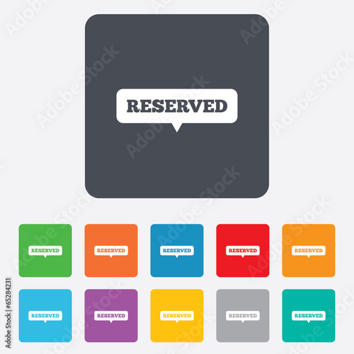 Reserved sign icon. Speech bubble symbol.