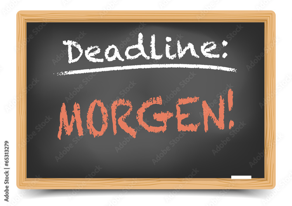 Obraz premium Schultafel Deadline Morgen