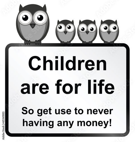Monochrome comical a child is for life sign
