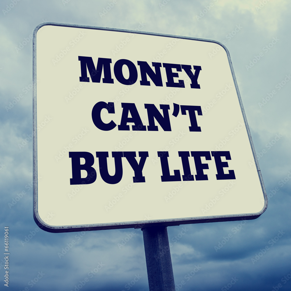 Money can't buy life