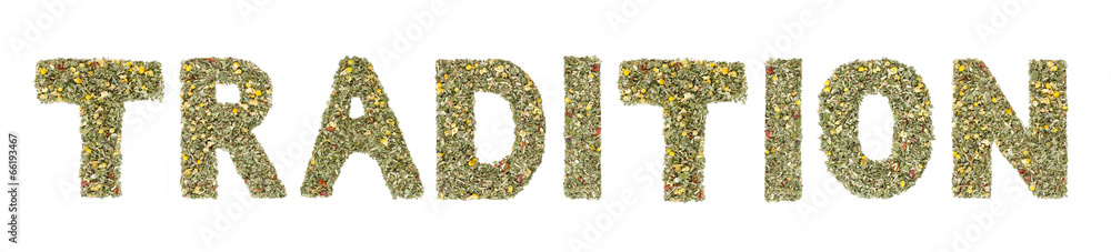 Word TRADITION spelled out with herbs and tea leaves Word TRADITION spelled out with herbs and tea leaves
