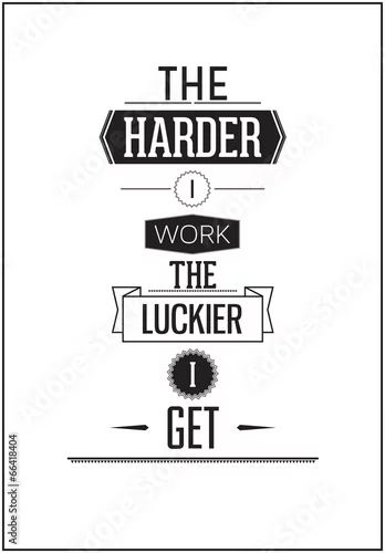 Obraz Typograficzny projekt plakatu - im ciężej pracuję, tym więcej mam szczęścia