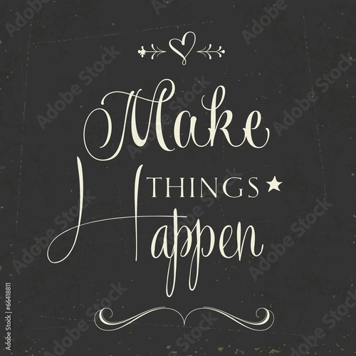 'Make things Happen" Quote Typographical  retro Background