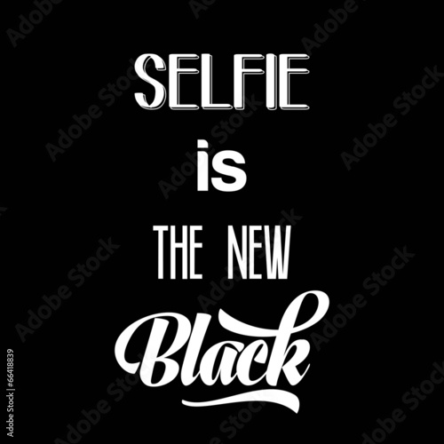 Calligraphic  Writing "Selfie is the new black"