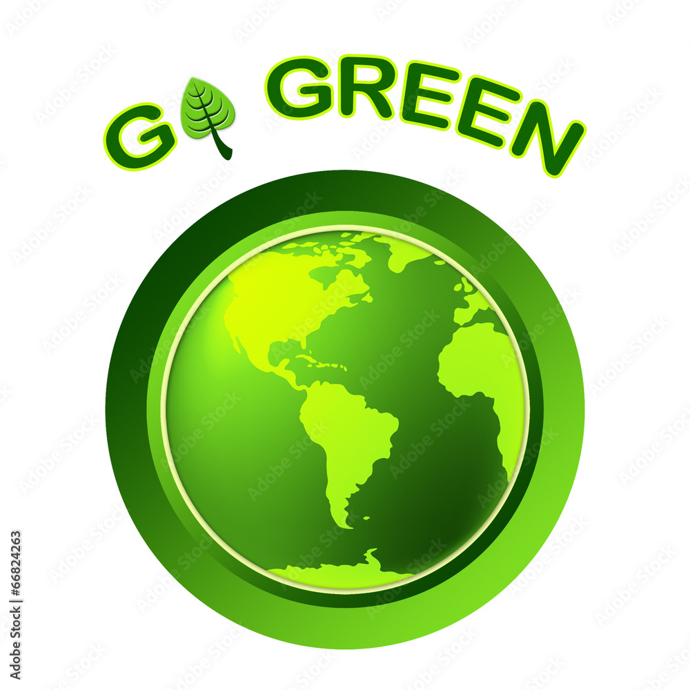 Go Green Indicates Earth Day And Eco-Friendly Go Green Indicates Earth Day And Eco-Friendly