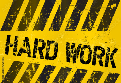 hard work sign, worn and grungy, vector scalable eps 10