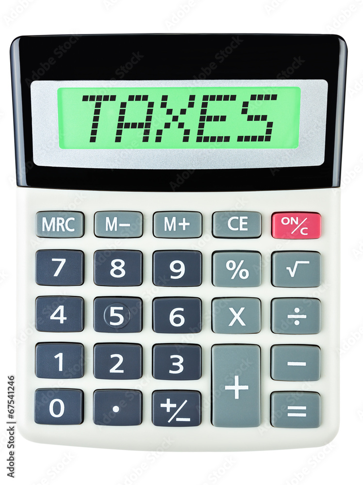 Calculator with TAXES on display on white background Calculator with TAXES on display on white background