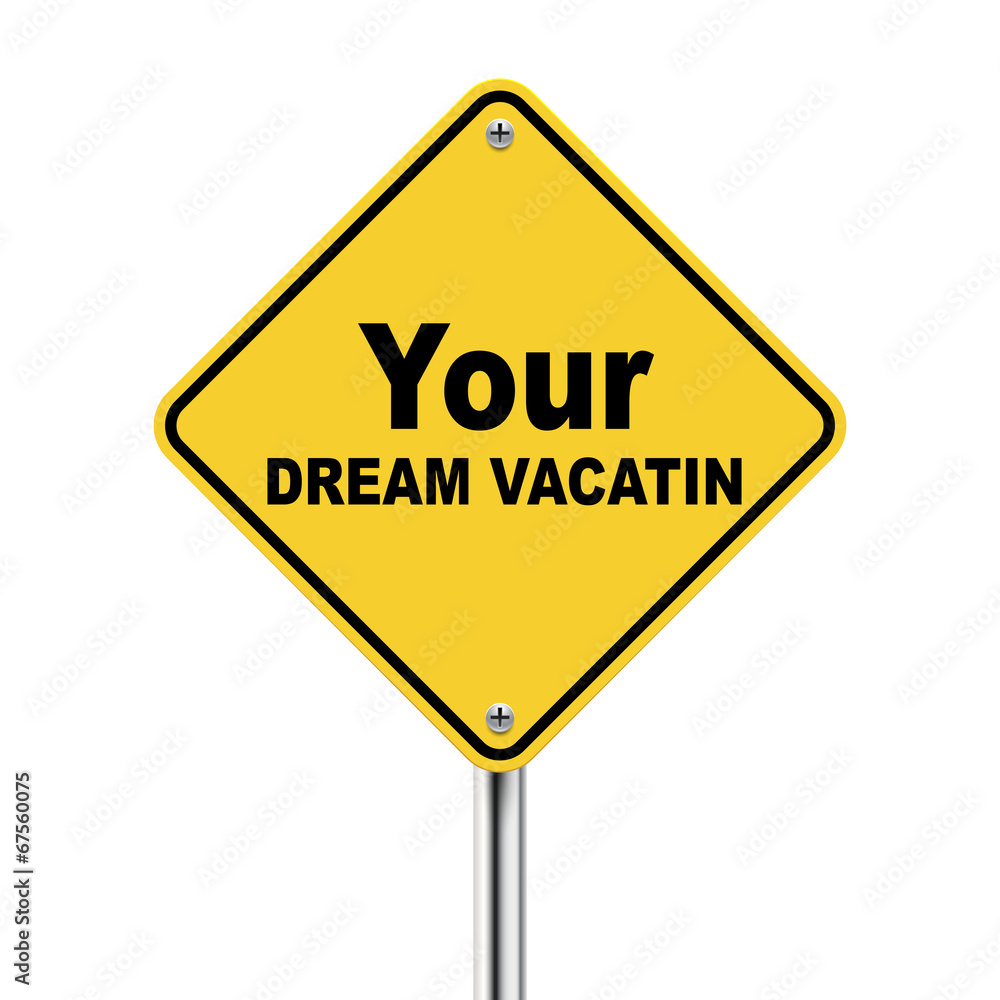 3d illustration of your dream vacation road sign 3d illustration of your dream vacation road sign