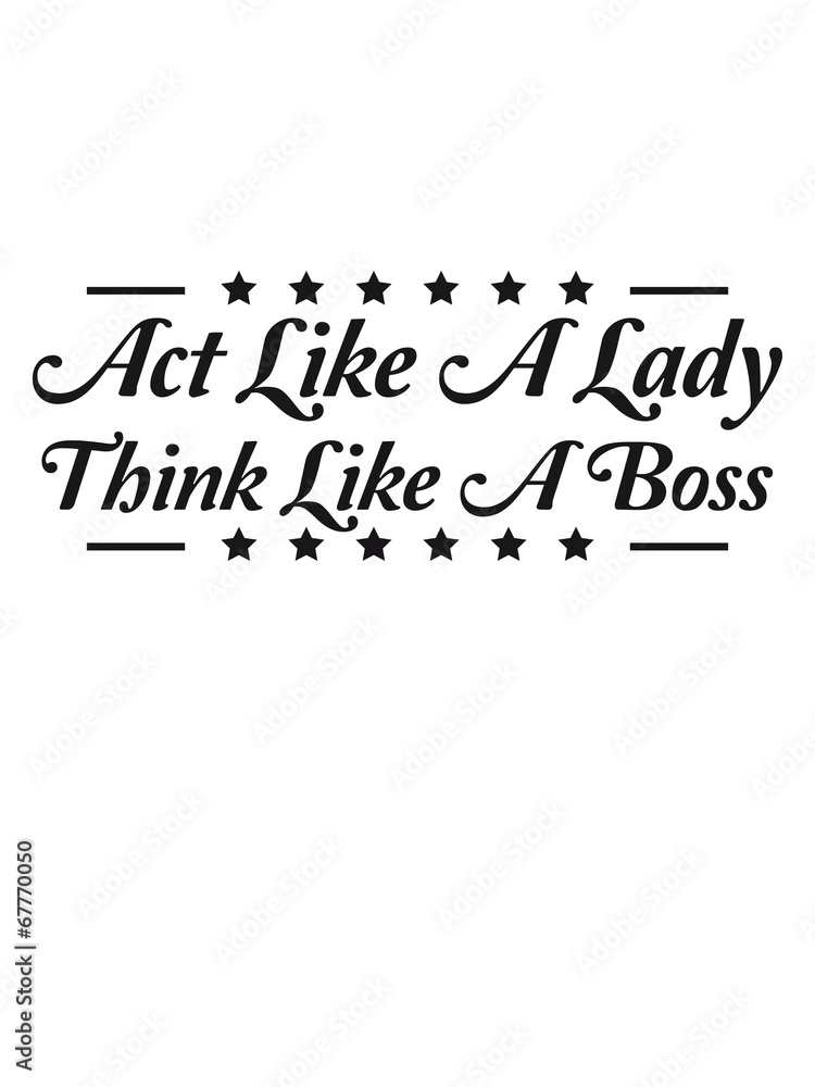 Obraz premium Act like a Lady think like a Boss Text Design