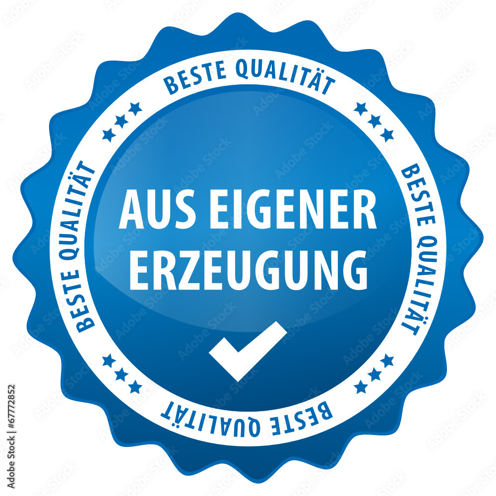 Aus eigener Erzeugung - beste Qualität Aus eigener Erzeugung - beste Qualität