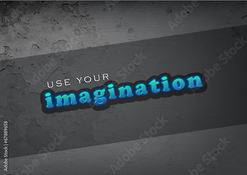 Use your imagination
