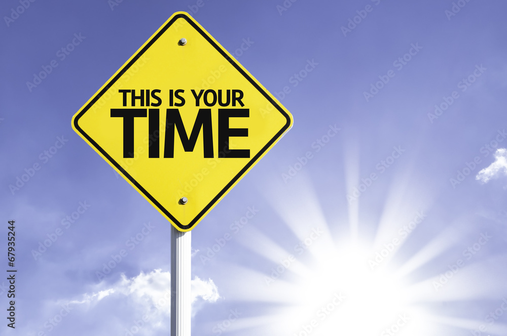 This is Your Time road sign with sun background This is Your Time road sign with sun background