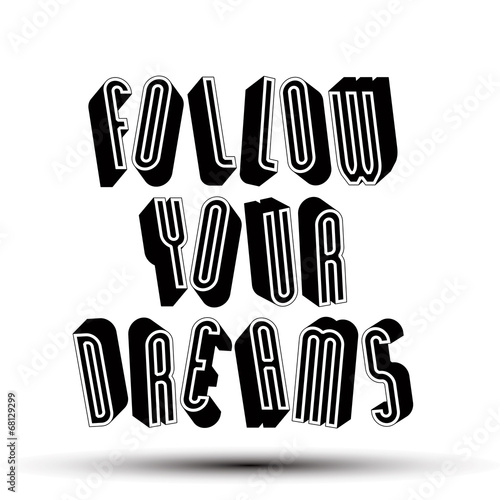 Follow Your Dreams phrase, 3d retro style geometric